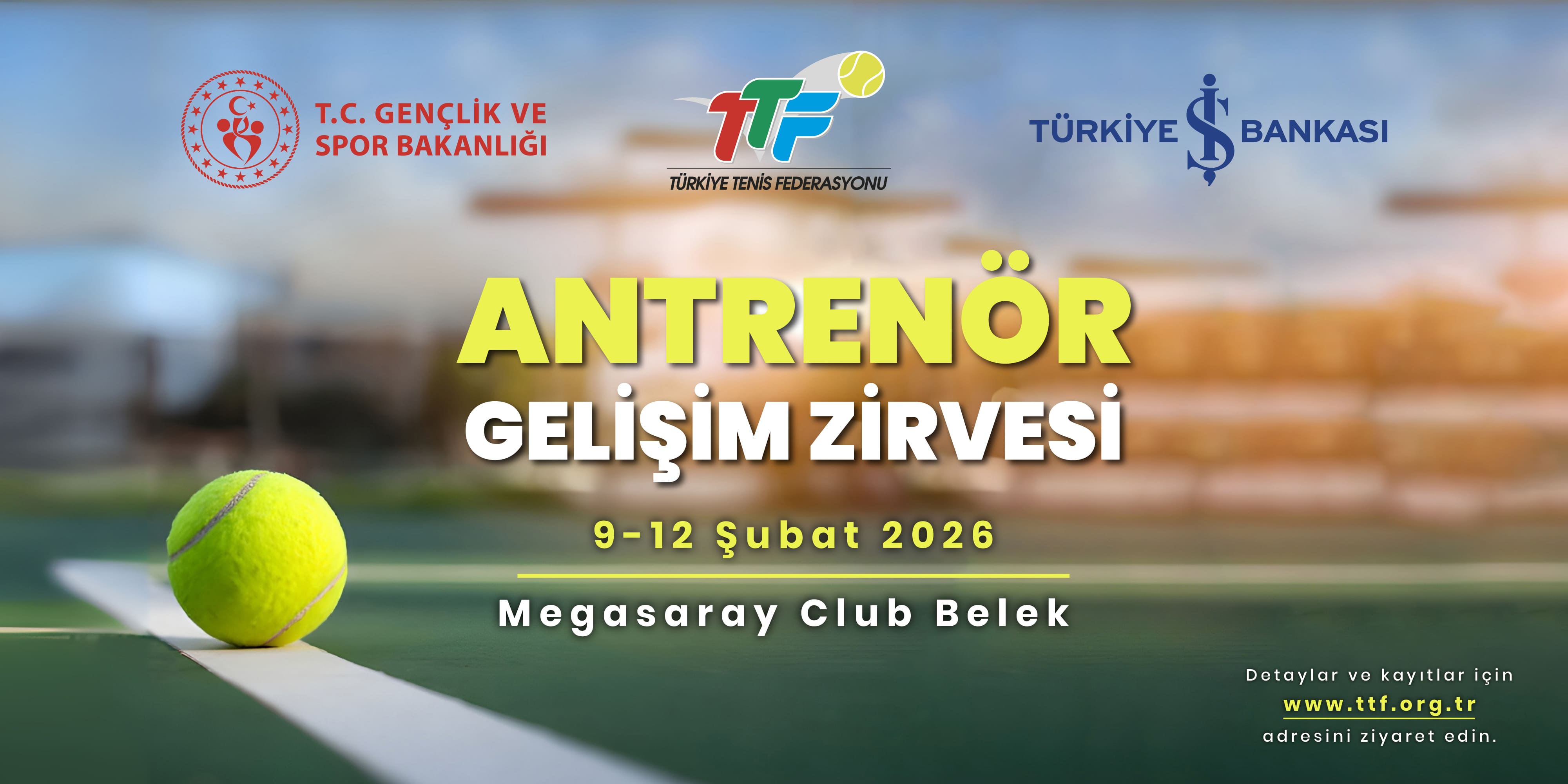 Türkiye Tenis Federasyonu tarafından düzenlenen TTF Antrenör Gelişim Zirvesi, 9–10–11-12 Şubat 2026 tarihlerinde Antalya / Megasaray Club Belek'de gerçekleştirilecektir.